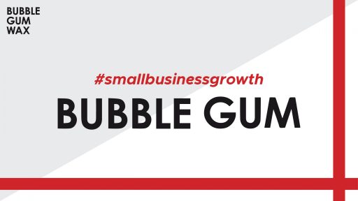 #smallbusinessgrowth – BUBBLE GUM survived and thrived through the pandemic, HOW??